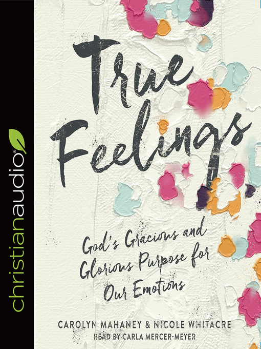 Title details for True Feelings by Carolyn Mahaney - Available